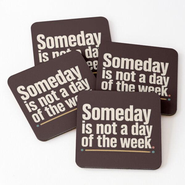 Item preview, Someday is not a day in the week designed and sold by Endeva4eva.