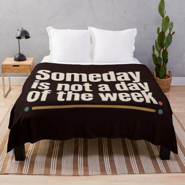 Item preview, Someday is not a day in the week designed and sold by Endeva4eva.