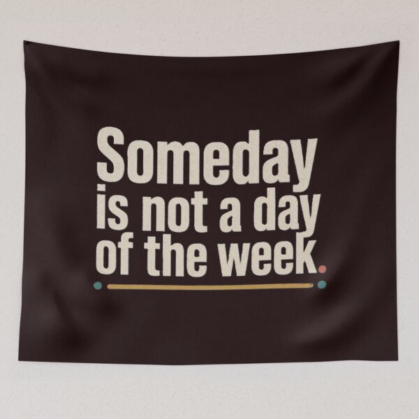Item preview, Someday is not a day in the week designed and sold by Endeva4eva.