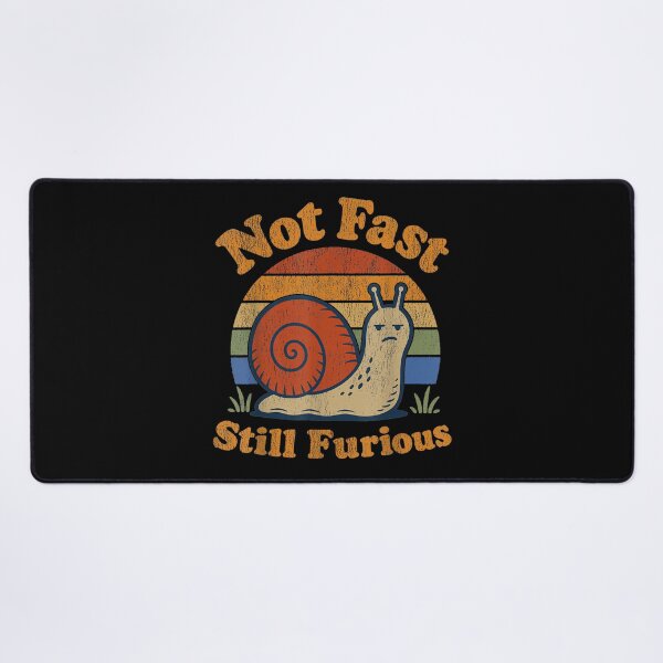 Item preview, Not Fast Still Furious Snail Pace Sarcastic designed and sold by Vectraxos.