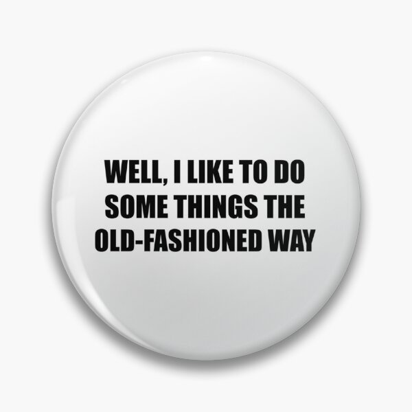 Item preview, The old fashioned way   designed and sold by MadysonJerde.