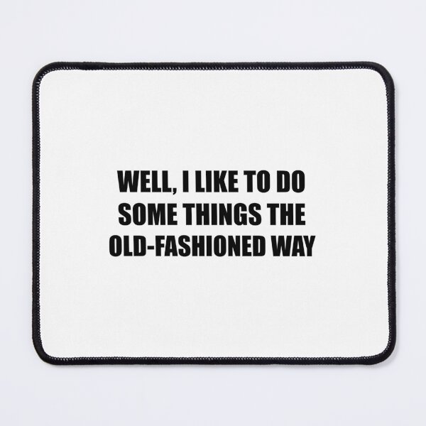 Item preview, The old fashioned way designed and sold by MadysonJerde.