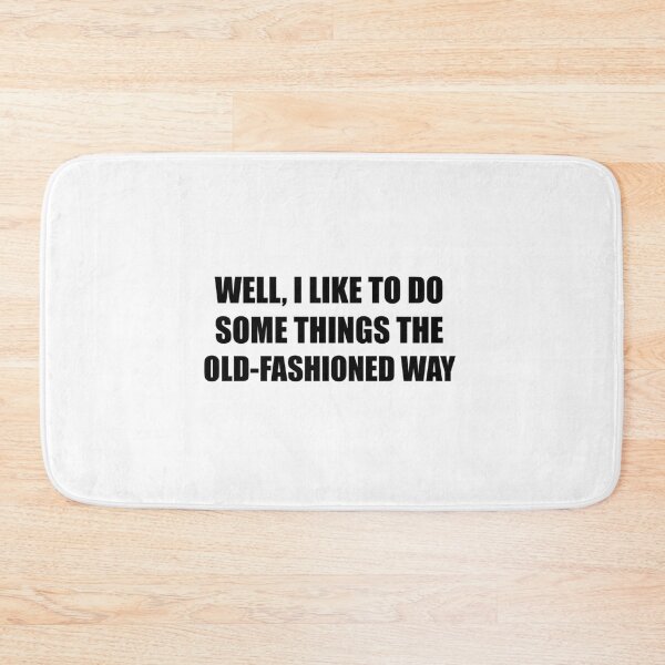 Item preview, The old fashioned way   designed and sold by MadysonJerde.