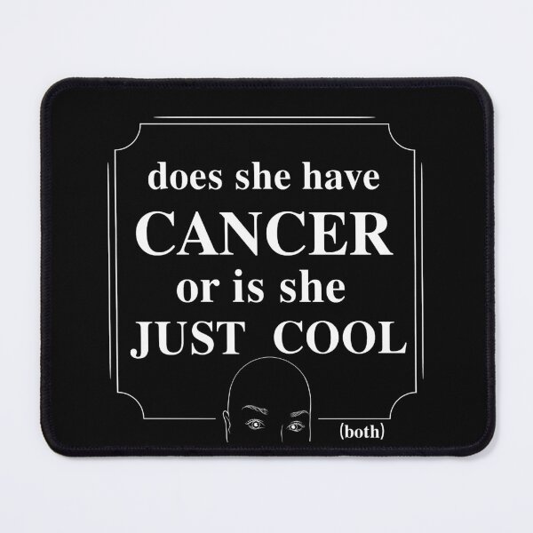 Item preview, Does she have cancer... white text designed and sold by RoseGoldArtworks.