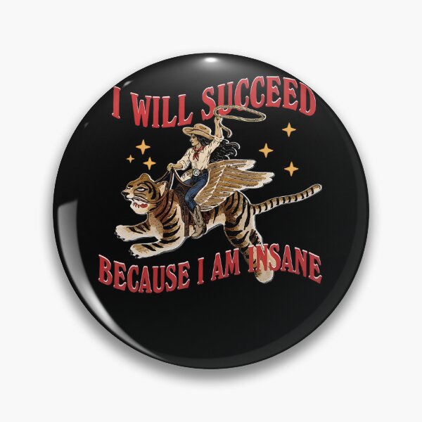 Item preview, I Will Succeed Because I Am Insane Funny Cowgirl Tiger designed and sold by ripgoatclothing.