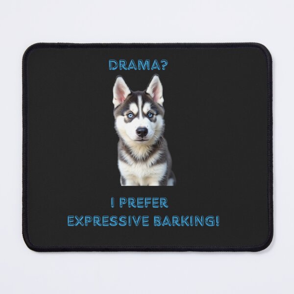 Item preview, Siberian Husky – “Drama? I Prefer Expressive Barking!” Funny Dog Design designed and sold by TetelestaiWeave.
