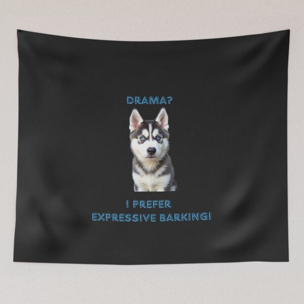 Item preview, Siberian Husky – “Drama? I Prefer Expressive Barking!” Funny Dog Design designed and sold by TetelestaiWeave.