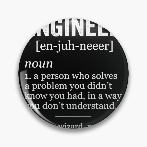 Item preview, Engineer [En-Juh-Neeer] Noun 1. A Person Who Solves A Problem You Didn't Know You Had, In A Way You Don't Understand. See Also: Wizard, Magician. Engineering Professional Funny Definition Gift designed and sold by Doodleoub.