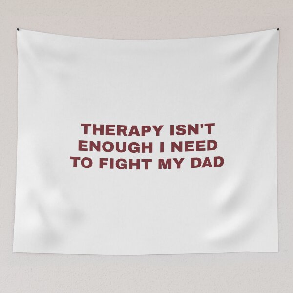 Item preview, Therapy Isn't Enough I Need to Fight My Dad designed and sold by Vectraxos.