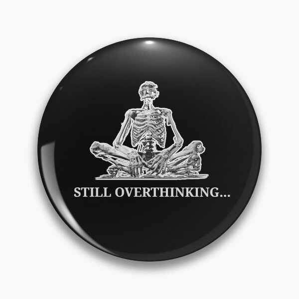 Item preview, Still Overthinking Skeleton designed and sold by Polax Projects.