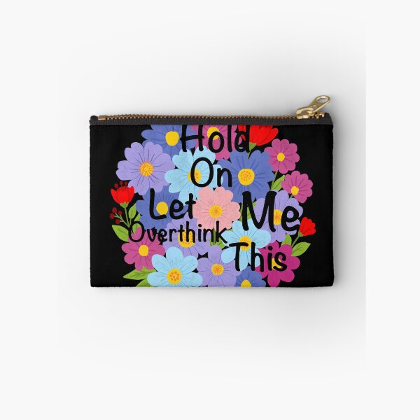 Item preview, Hold On Let Me Overthink This – Colourful Floral Quote Design designed and sold by Shimmersnap.