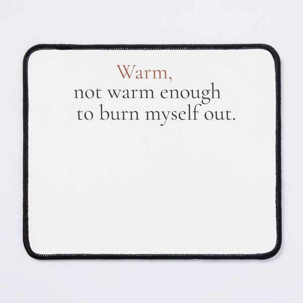 Item preview, Warm Not Warm Enough To Burn Myself Out - Minimalist Boundaries Quote Shirt designed and sold by DaysLoading.