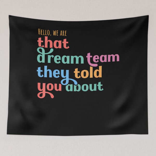 Item preview, Hello We Are That Dream Team They Told You About designed and sold by JamesCrArt.