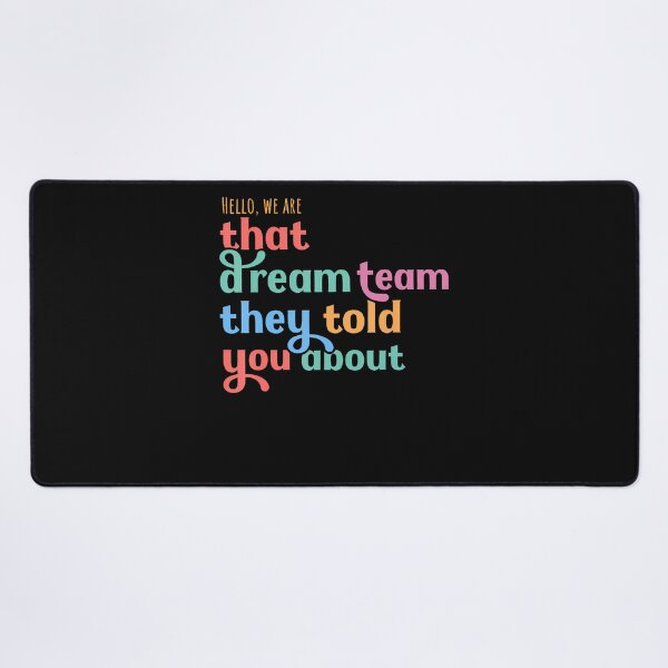 Item preview, Hello We Are That Dream Team They Told You About designed and sold by JamesCrArt.