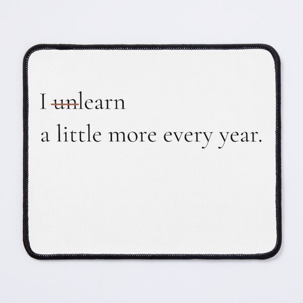 Item preview, I Unlearn A Little More Every Year - Minimalist Growth Quote Shirt designed and sold by DaysLoading.