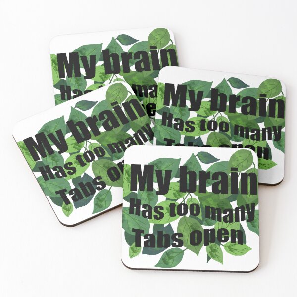 Item preview, My Brain Has Too Many Tabs Open – Leafy Quote Design designed and sold by Shimmersnap.