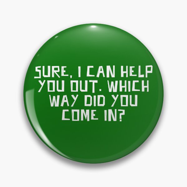 Item preview, Sure, I can help you out. Which way did you come in? designed and sold by The Great Land of Snark!.