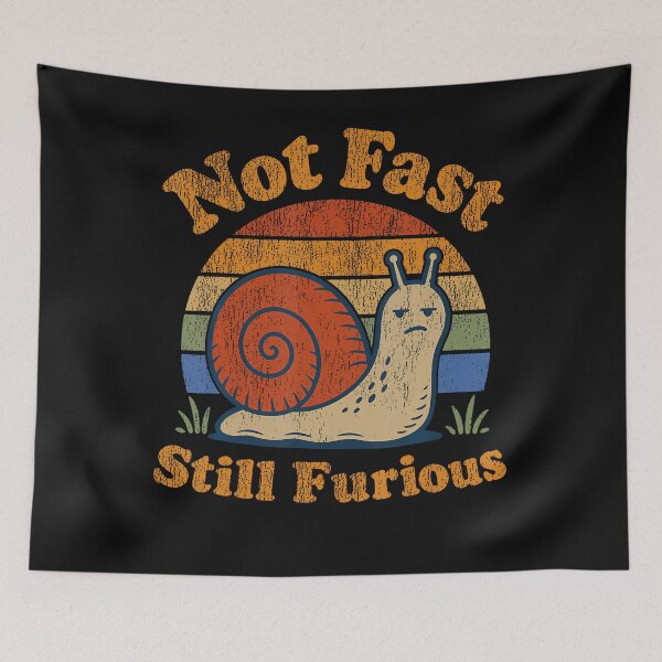 Item preview, Not Fast Still Furious Snail Pace Angry Sarcastic Humor designed and sold by JamesCrArt.