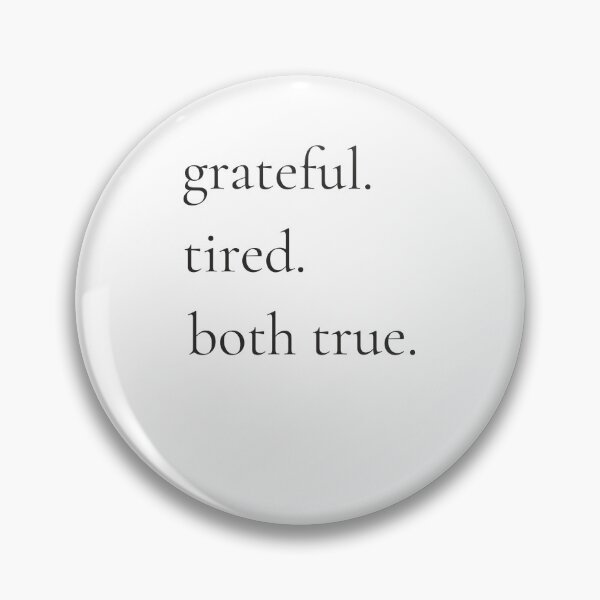 Item preview, Grateful Tired Both True - Minimalist Honest Quote Shirt designed and sold by DaysLoading.