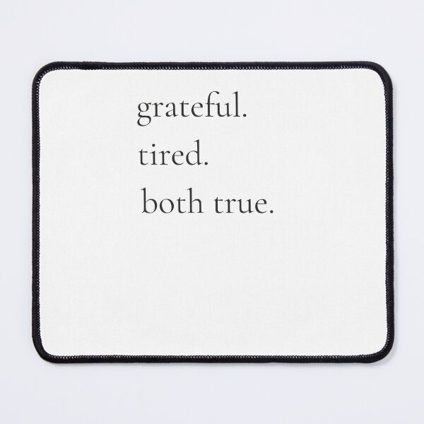 Item preview, Grateful Tired Both True - Minimalist Honest Quote Shirt designed and sold by DaysLoading.