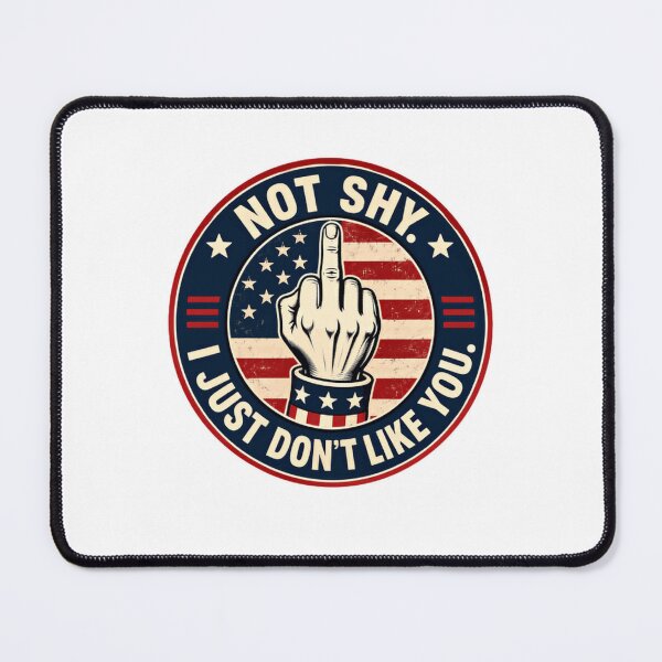 Item preview, Not Shy. I Just Don't Like You. Middle Finger American Flag Defiance Patriot designed and sold by RetroMini2026.