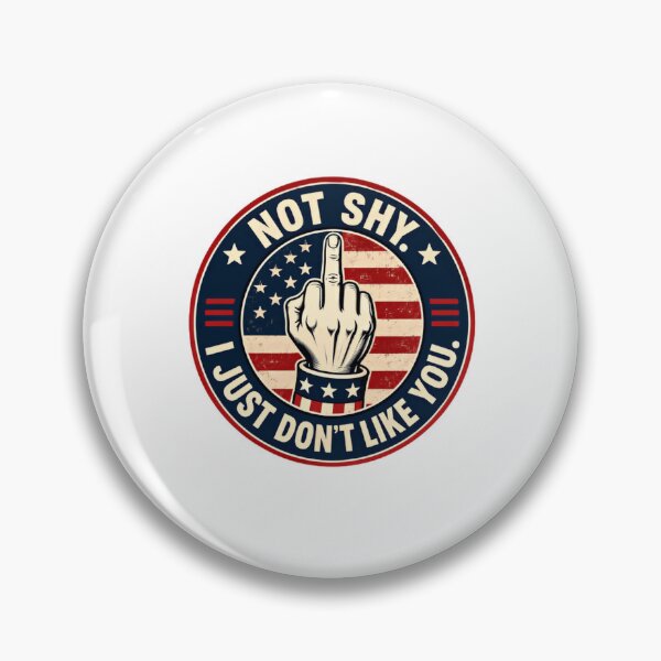 Item preview, Not Shy. I Just Don't Like You. Middle Finger American Flag Defiance Patriot designed and sold by RetroMini2026.