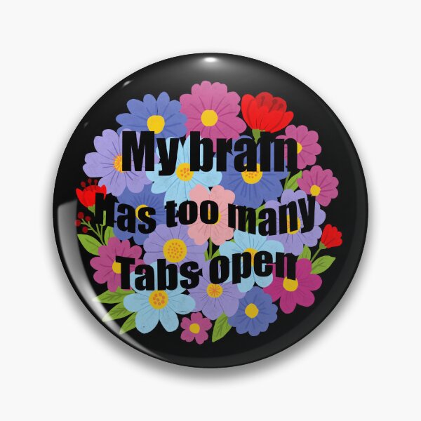 Item preview, My brain has too many tabs open - Colourful floral quote  designed and sold by Shimmersnap.