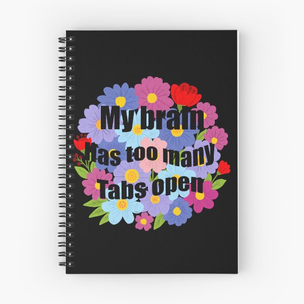 Item preview, My brain has too many tabs open - Colourful floral quote  designed and sold by Shimmersnap.