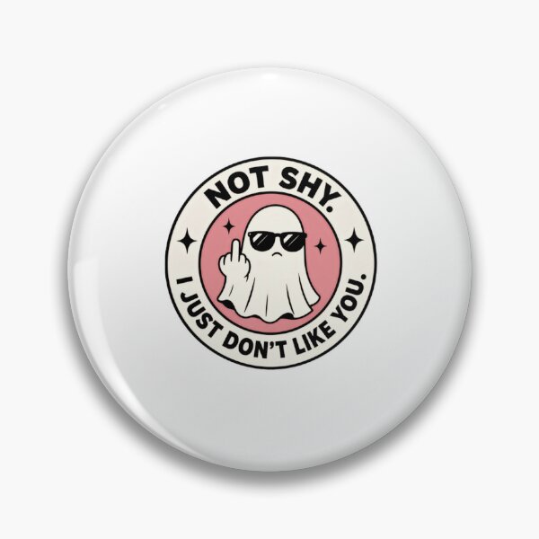 Item preview, Not Shy. I Just Don't Like You. Sarcastic Ghost Humor Anti Social Attitude designed and sold by RetroMini2026.