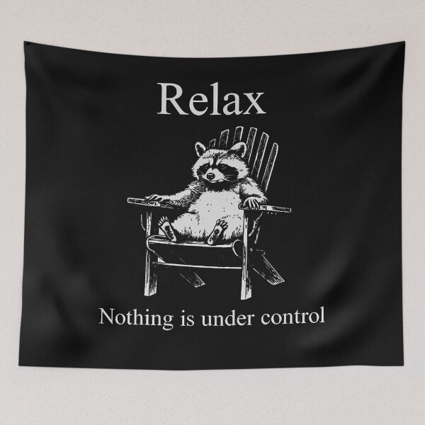 Item preview, Relax Nothing Is Under Control Funny Raccoon Surrender designed and sold by JamesCrArt.