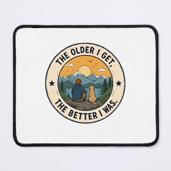 Item preview, The Older I Get, The Better I Was Outdoors Adventure Dog Lover Aging Humor designed and sold by RetroMini2026.