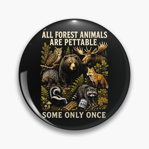 Item preview, All Forest Animals Are Pettable Some Only Once Animal Design designed and sold by JamesCrArt.