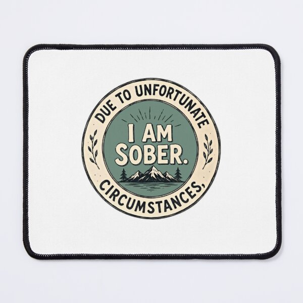 Item preview, Due To Unfortunate Circumstances, I Am Sober. Recovery Sobriety Lifestyle designed and sold by RetroMini2026.