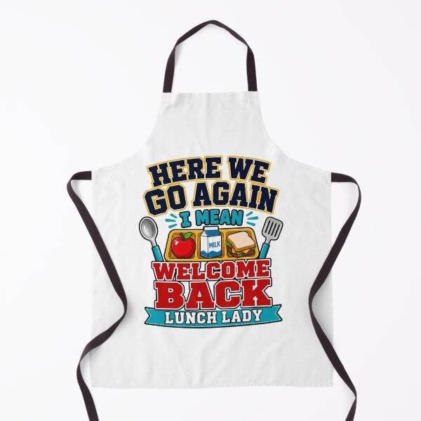 Item preview, Here We Go Again I Mean Welcome Back Lunch Lady Cafeteria designed and sold by WeirdlyMild.