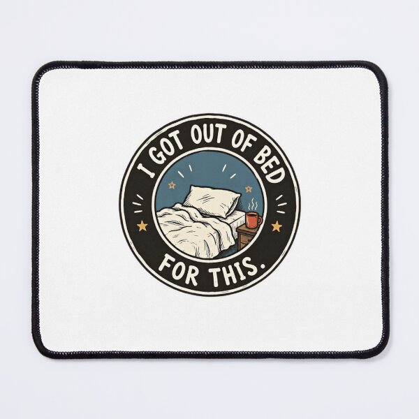Item preview, I Got Out Of Bed For This Morning Humor Daily Struggle Coffee Lover designed and sold by RetroMini2026.