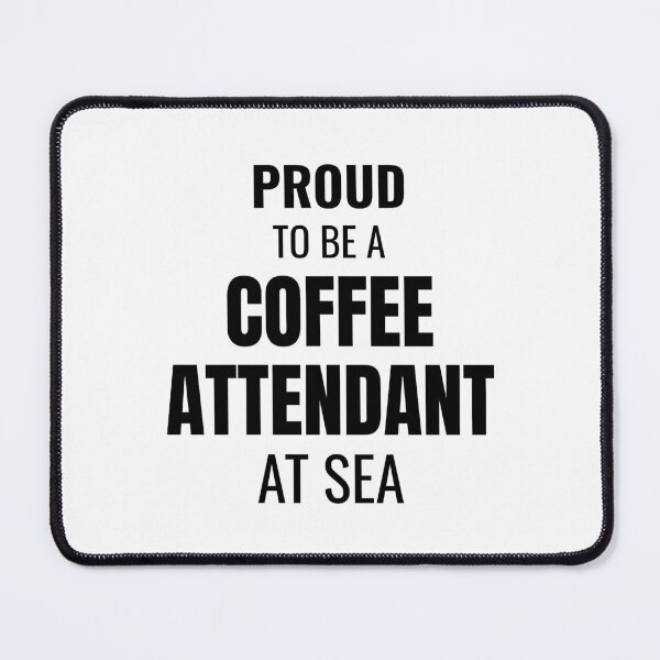 Item preview, Proud to be a Coffee Attendant at Sea (Black) designed and sold by ShipCrewNation.