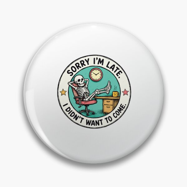 Item preview, Sorry I'm Late. I Didn't Want To Come. Funny Office Procrastination Humor designed and sold by RetroMini2026.