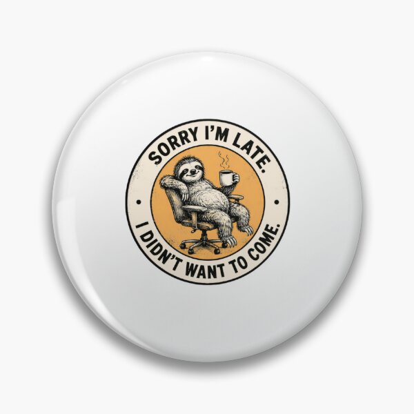 Item preview, Sorry I'm Late. I Didn't Want To Come. Funny Sloth Introvert Procrastination Humor designed and sold by RetroMini2026.