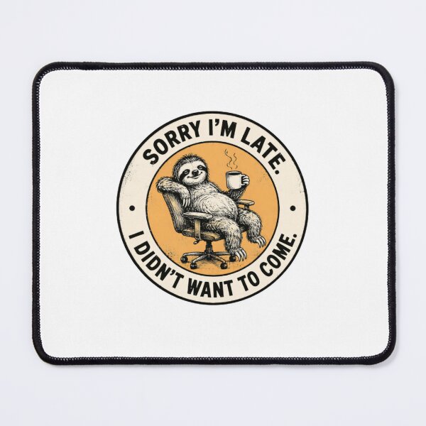 Item preview, Sorry I'm Late. I Didn't Want To Come. Funny Sloth Introvert Procrastination Humor designed and sold by RetroMini2026.
