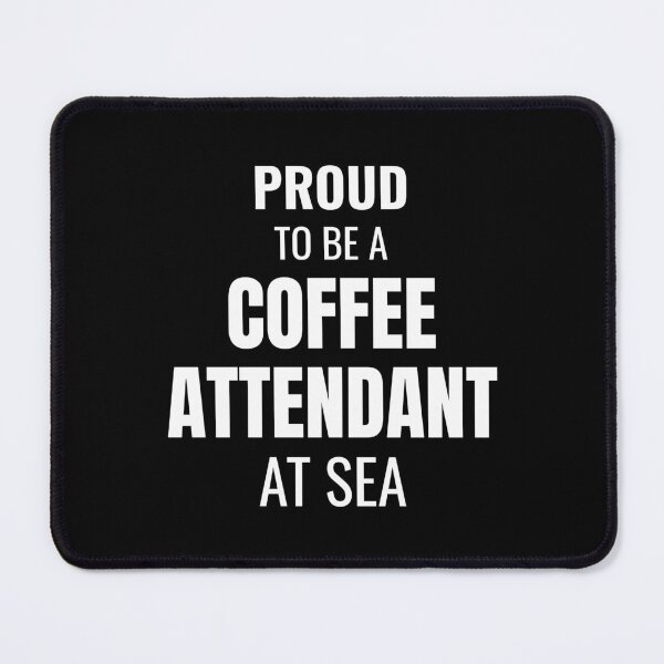 Item preview, Proud to be a Coffee Attendant at Sea (White) designed and sold by ShipCrewNation.