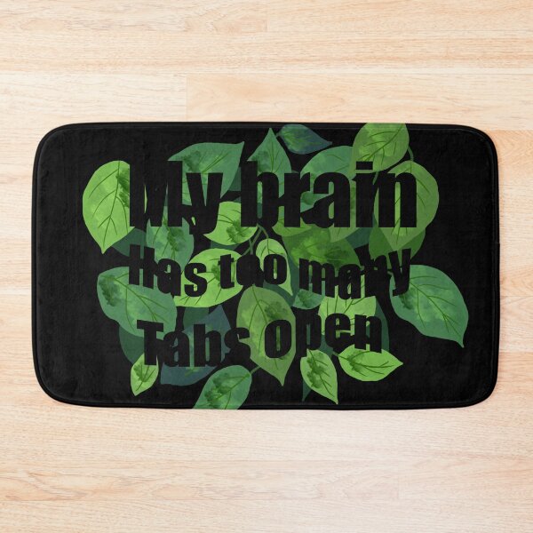 Item preview, My Brain Has Too Many Tabs Open – Leafy Quote Design designed and sold by Shimmersnap.