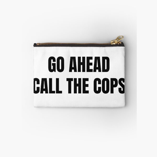 Item preview, “Go Ahead, Call the Cops!” — a bold, sarcastic design designed and sold by PIXEL POP DESIGNS - Beyond the Norm!.