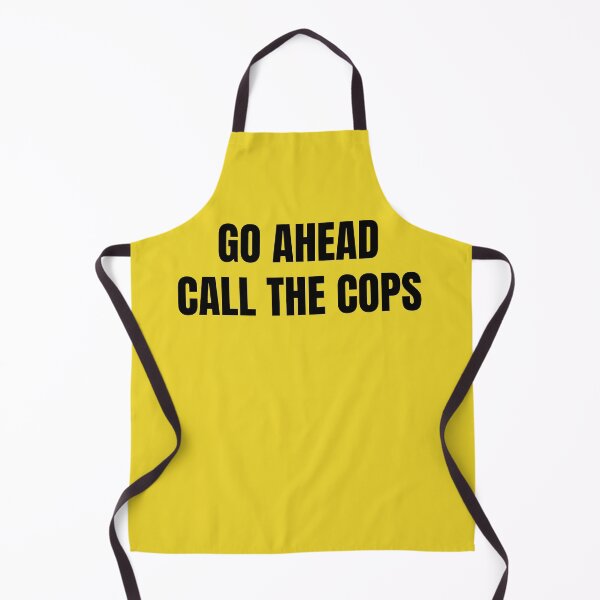 Item preview, “Go Ahead, Call the Cops!” — a bold, sarcastic design designed and sold by PIXEL POP DESIGNS - Beyond the Norm!.