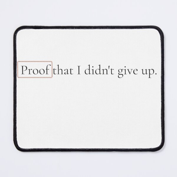 Item preview, Proof That I Didnt Give Up - Minimalist Resilience Quote Shirt designed and sold by DaysLoading.