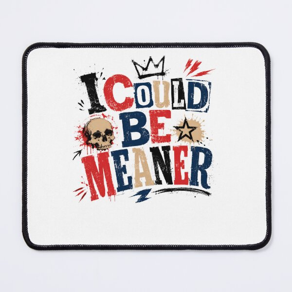 Item preview, I Could Be Meaner Attitude Statement Rebel Personality designed and sold by JonesFlora2025.
