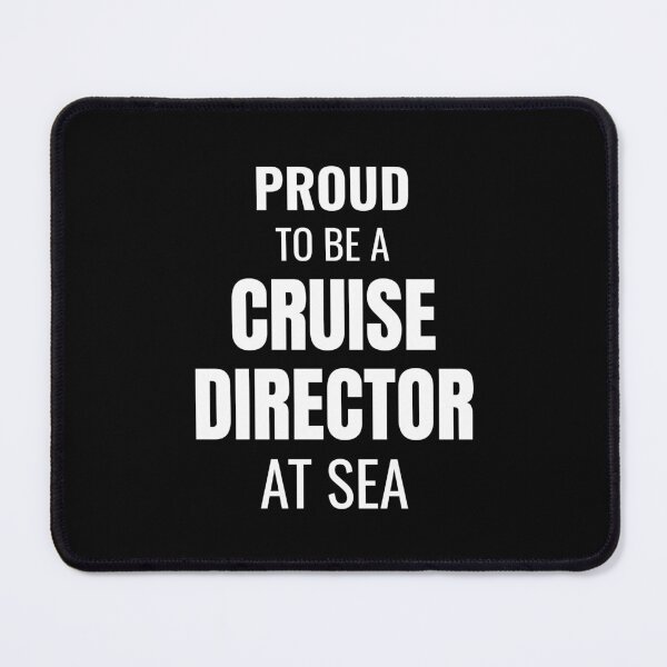 Item preview, Proud to be a Cruise Director at Sea (White) designed and sold by ShipCrewNation.