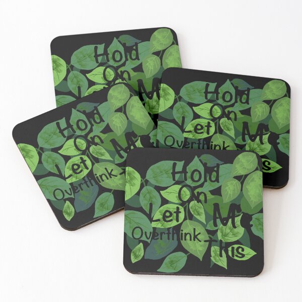 Item preview, Hold On Let Me Overthink This – Leafy Quote Design designed and sold by Shimmersnap.