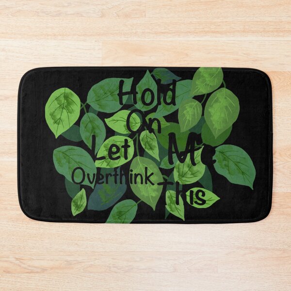 Item preview, Hold On Let Me Overthink This – Leafy Quote Design designed and sold by Shimmersnap.