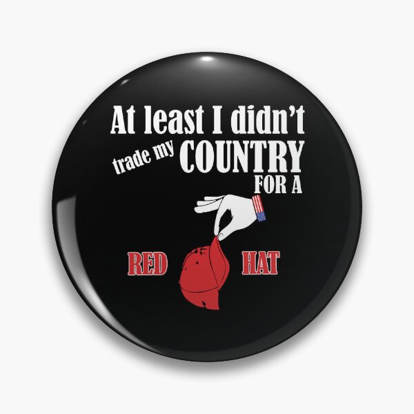 Item preview, At Least I Didn't Trade My Country For A Red Hat designed and sold by weepyzumi.