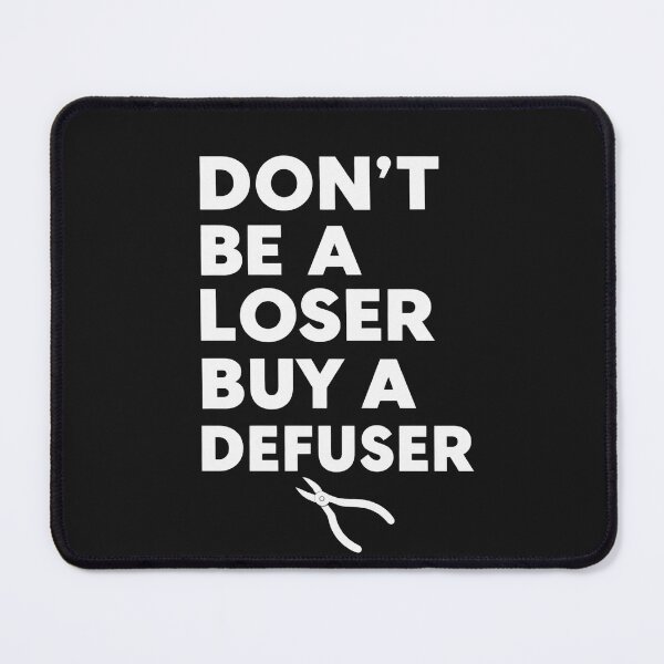 Item preview, Don't Be a Loser Buy a Defuser – Funny CS Gaming Meme designed and sold by Lumvero.